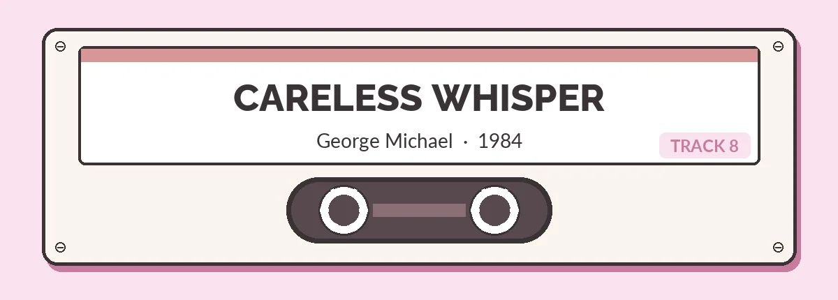 Cassette illustrée intitulée Careless Whisper par George Michael, 1984, piste 8